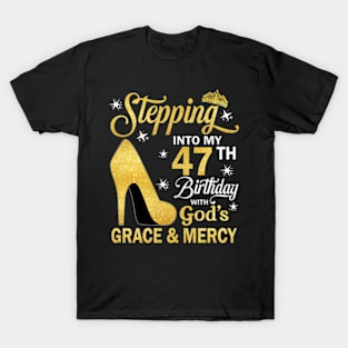 Stepping Into My 47th Birthday With God's Grace & Mercy Bday T-Shirt